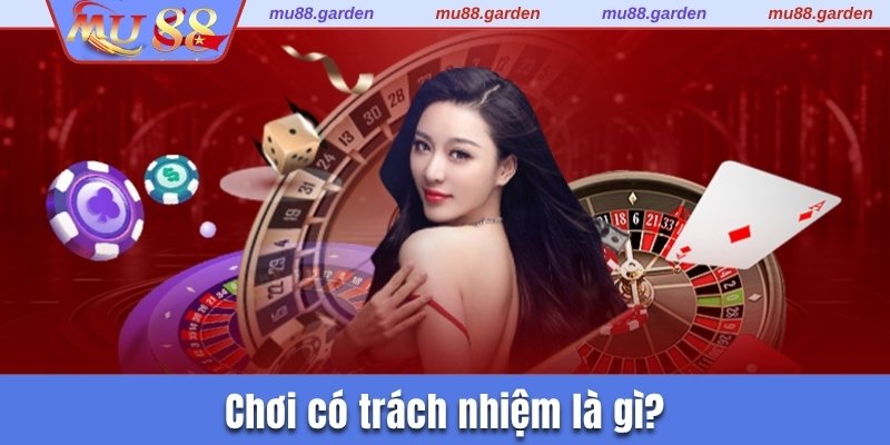 Chơi có trách nhiệm là gì?
