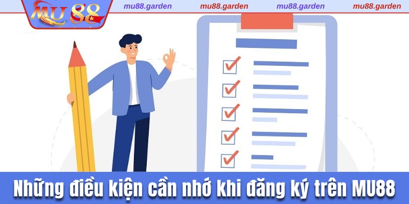 Những điều kiện cần nhớ khi đăng ký trên MU88