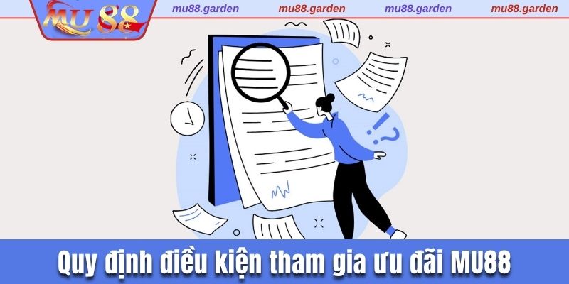 Quy định điều kiện tham gia ưu đãi MU88