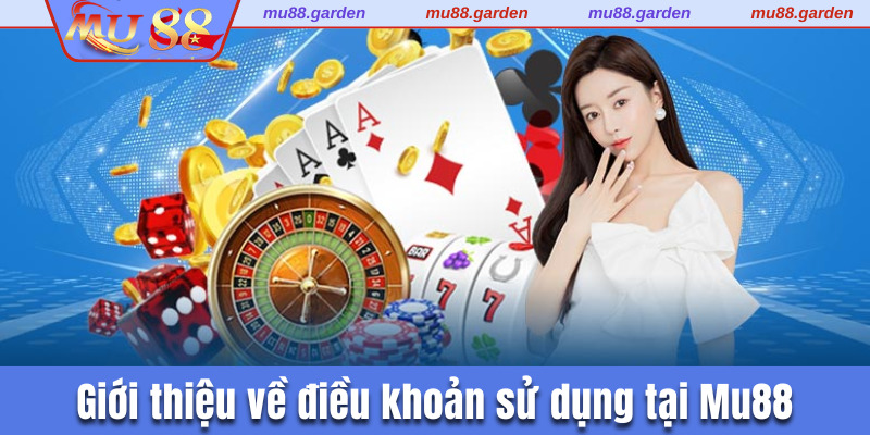 Thông tin giới thiệu về điều khoản sử dụng tại MU88