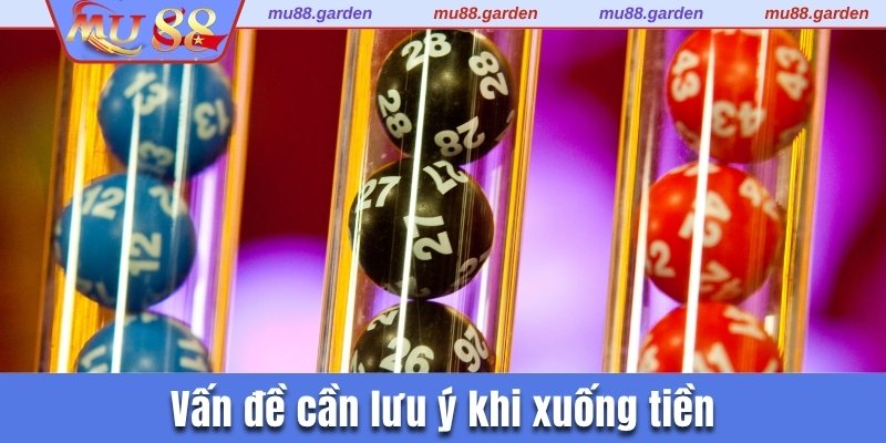Vấn đề cần lưu ý khi xuống tiền
