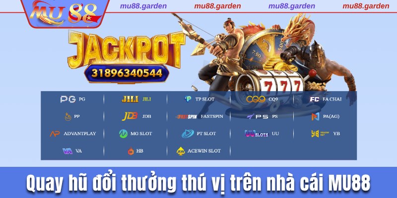 Quay hũ đổi thưởng thú vị trên nhà cái MU88